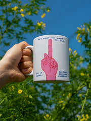 Say What You Want Mug