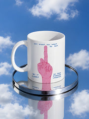 Say What You Want Mug